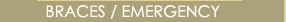 Braces and Emergency Care